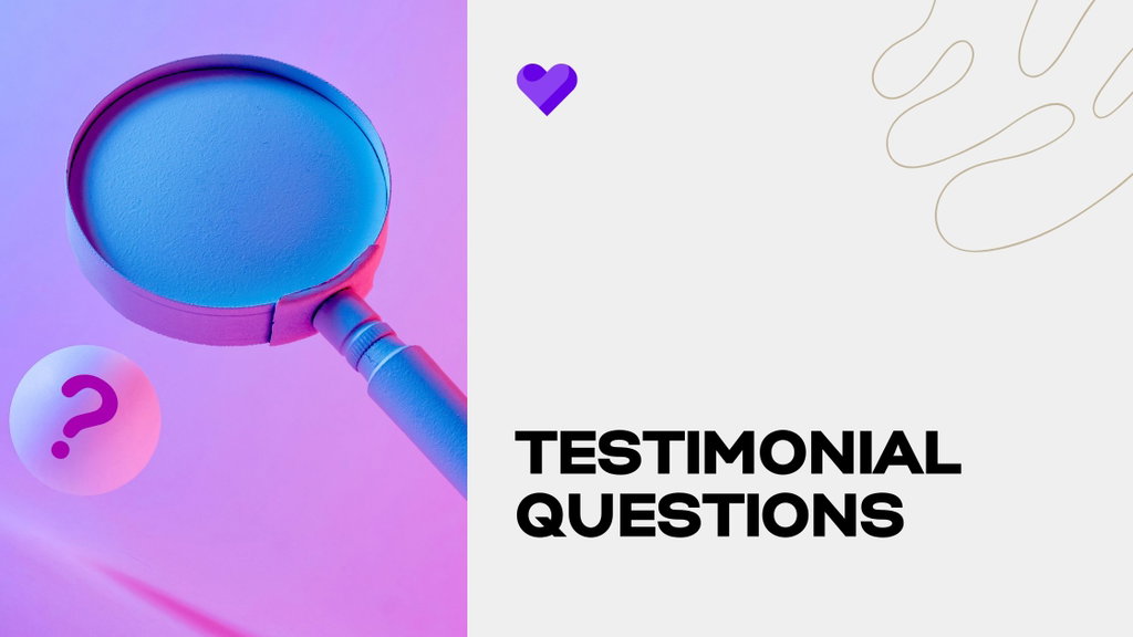 Testimonial questions: here's what you need to ask