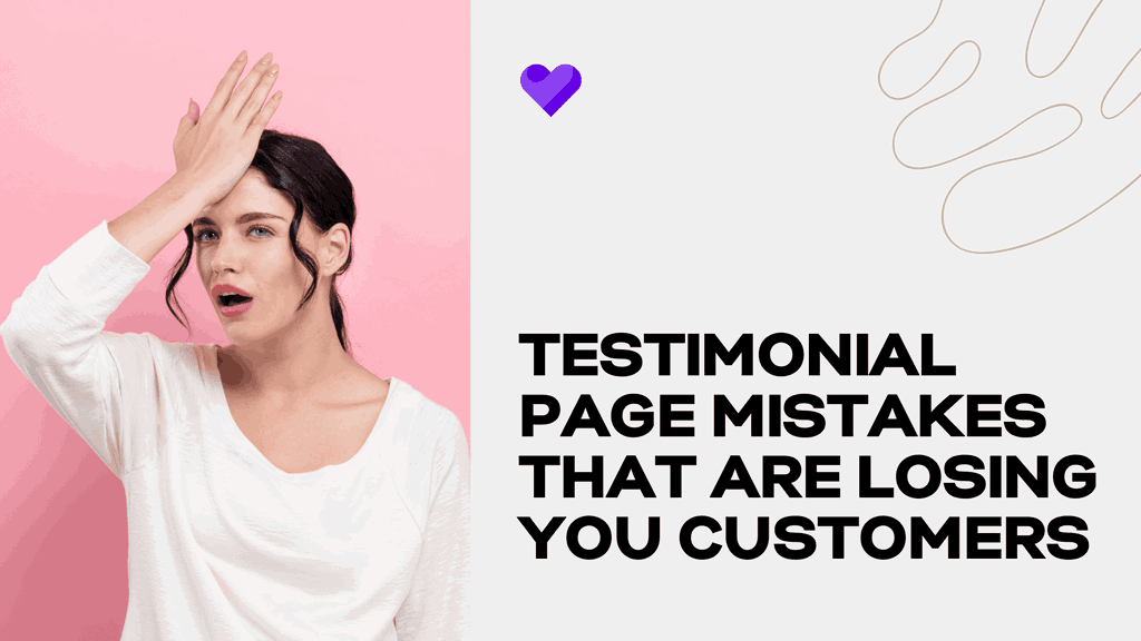 Top 5 testimonial page mistakes that are losing you customers
