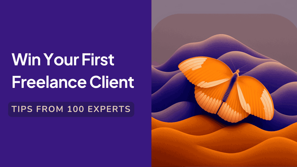 We asked 100 freelancers how they won their FIRST client
